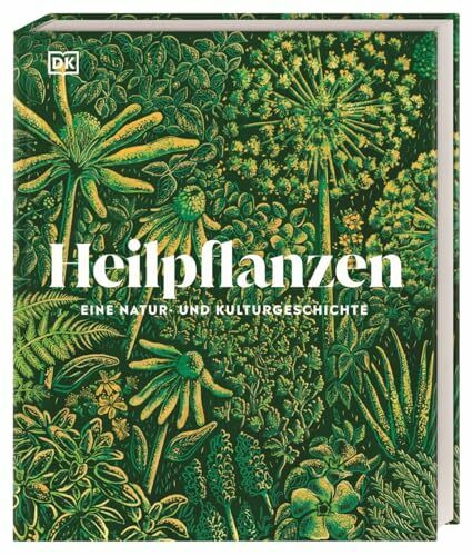 Heilpflanzen: Eine Natur- und Kulturgeschichte. Das umfassende, prachtvoll illustrierte Standardwerk. Mit über 80 Pflanzenporträts