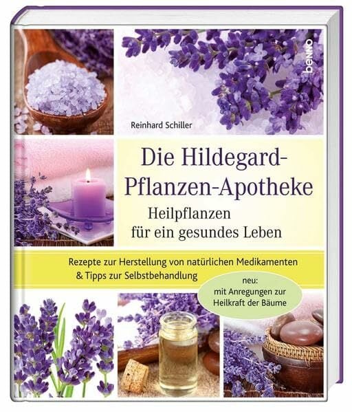 Die Hildegard-Pflanzen-Apotheke: Heilpflanzen für ein gesundes Leben Die Hildegard-Pflanzen-Apotheke: Heilpflanzen für ein gesundes Leben