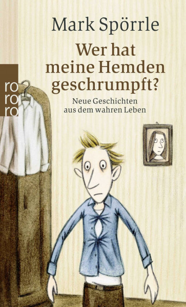 Wer hat meine Hemden geschrumpft?: Neue Geschichten aus dem wahren Leben