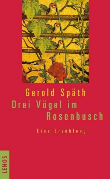 Drei Vögel im Rosenbusch: Eine Erzählung
