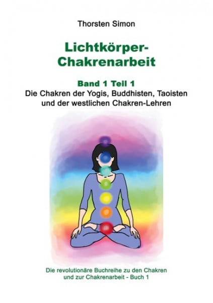 Lichtkörper-Chakrenarbeit Band 1 Teil 1