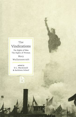 The Vindications: Vindication of the Rights of Men, ""Vindication of the Rights of Woman: Occasioned by His Reflections on the Revolution in France ... Subjects (Broadview Literary Texts Series)