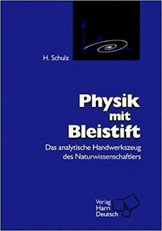 Physik mit Bleistift. Das analytische Handwerkszeug des Naturwissenschaftlers