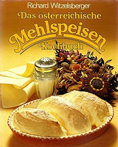 Das österreichische Mehlspeisen Kochbuch