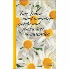 Da Leben wird vorwärts gelebt und rückwärts verstanden