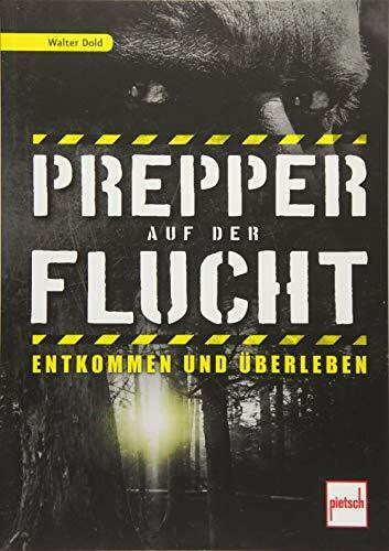 Prepper auf der Flucht: Entkommen und Überleben