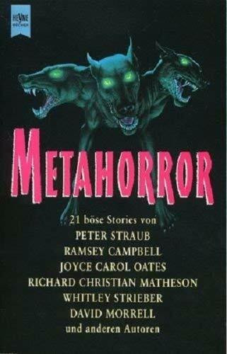 Metahorror: 21 böse Stories von Peter Straub, Ramsey Campbell, Joyce C. Oates, Richard Chr. Matheson, Whitley Strieber, David Morell und anderen Autoren