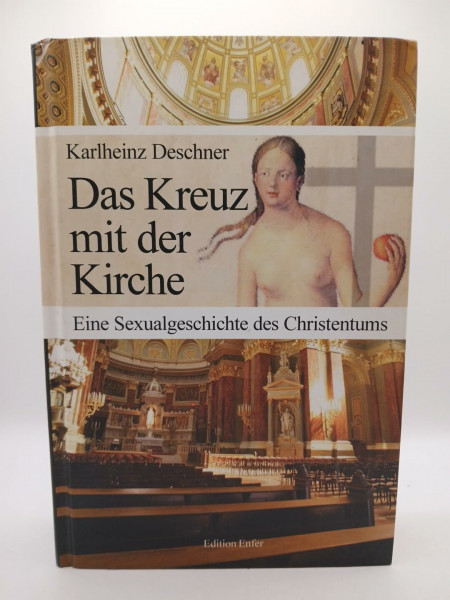 Das Kreuz mit der Kirche: Eine Sexualgeschichte des Christentums