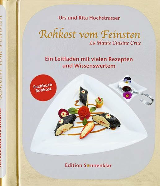 Rohkost vom Feinsten: Ein Leitfaden mit vielen Rezepten und Wissenswertem (Edition Sonnenklar)