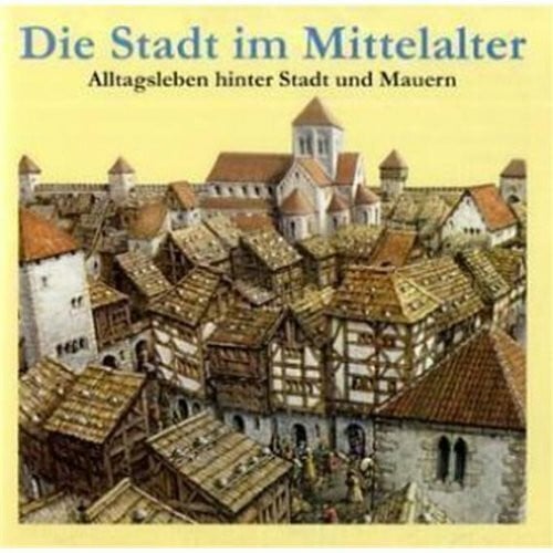 Die Stadt im Mittelalter