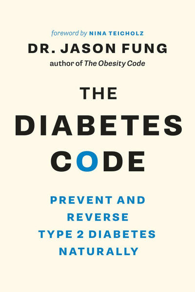Diabetes Code: Prevent and Reverse Type 2 Diabetes Naturally (Dr. Jason Fung Code, 3)