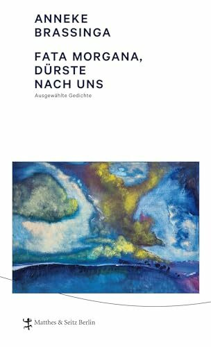 Fata Morgana, dürste nach uns!: Ausgewählte Gedichte (DAAD Spurensicherung)