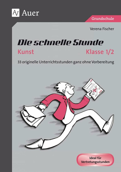 Die schnelle Stunde Kunst Kl. 1/2: 33 originelle Unterrichtsstunden ganz ohne Vorbereitung (1. und 2. Klasse) (Die schnelle Stunde Grundschule)