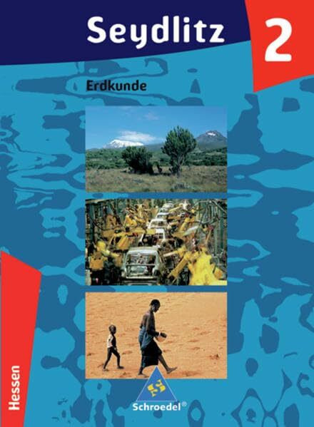 Seydlitz Erdkunde - Ausgabe 2003 für Realschulen in Hessen: Schülerband 2 (Klasse 9 / 10)