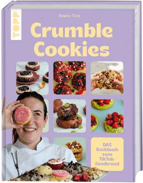 Crumble Cookies: DAS Backbuch zum TikTok-Foodtrend