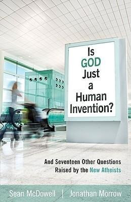Is God Just a Human Invention?: And Seventeen Other Questions Raised by the New Atheists