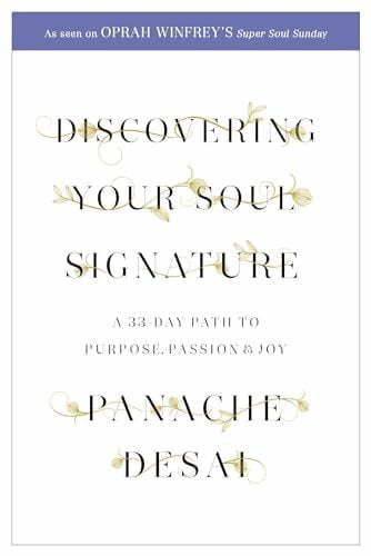 Discovering Your Soul Signature: A 33 Day Path to Purpose, Passion and Joy Discovering Your Soul Signature: A 33 Day Path to Purpose, Passion and Joy