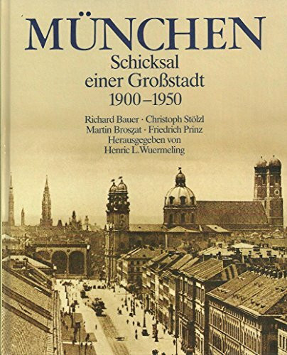 München: Schicksal einer Grossstadt 1900-1950