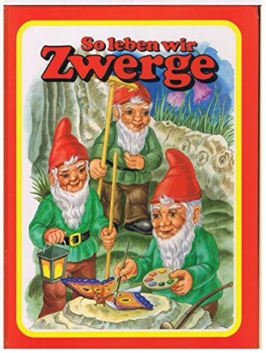 So leben wir Zwerge
