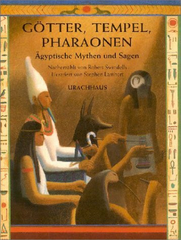 Götter, tempel, Pharaonen: Ägyptische Mythen und Sagen