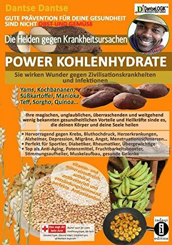 DIE HELDEN GEGEN KRANKHEITSURSACHEN: POWER-KOHLENHYDRATE -sie wirken Wunder gegen Zivilisationskrankheiten und Infektionen