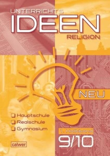 Unterrichtsideen Religion 9./10. Klasse 1. Halbband: Arbeitshilfen für den Religionsunterricht Hauptschule, Realschule, Gymnasium Herausgegeben im ... Religion: Ausgabe 2010-2015)