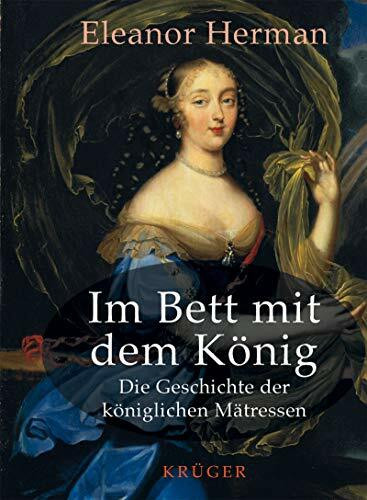 Im Bett mit dem König. Die Geschichte der königlichen Mätressen-