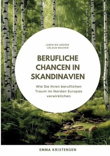 Berufliche Chancen in Skandinavien: Wie Sie Ihren beruflichen Traum im Norden Europas verwirklichen