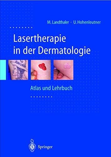 Lasertherapie in der Dermatologie: Atlas und Lehrbuch