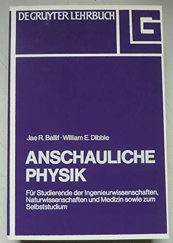 Anschauliche Physik: für Studierende der Ingenieurwissenschaften, Naturwissenschaften und Medizin sowie zum Selbststudium