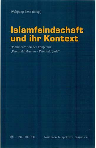 Islamfeindschaft und ihr Kontext: Dokumentation der Konferenz Feindbild Muslim – Feindbild Jude (Positionen - Perspektiven - Diagnosen)