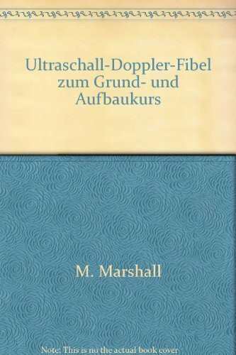 Ultraschall-Doppler-Fibel zum Grund- und Aufbaukurs