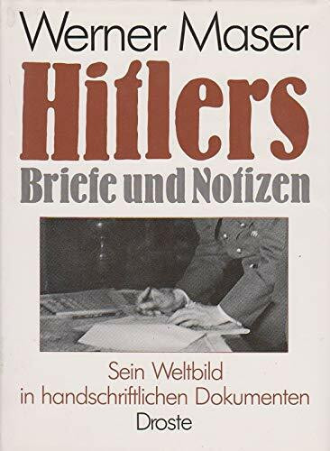 Hitlers Briefe und Notizen. Sein Weltbild in handschriftlichen Dokumenten