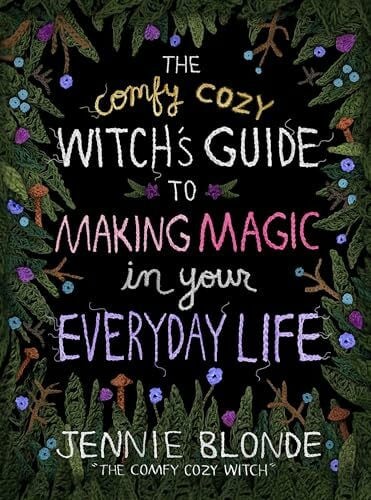 The Comfy Cozy Witch’s Guide to Making Magic in Your Everyday Life: A Great Book for Fall or Halloween