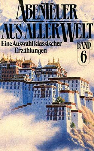 Abenteuer aus aller Welt VI. Eine Auswahl klassischer Erzählungen. ( Abenteuer).