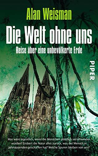 Die Welt ohne uns: Reise über eine unbevölkerte Erde | Faszinierendes Zukunftsszenario über eine Welt ohne Menschen