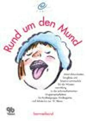 Rund um den Mund (mit CD-ROM): Unterrichtseinheiten, Songlines und kreative Lernmodule für die Wissensvermittlung in der zahnmedizinischen ... Kindergarten und Schule bis zur 10. Klasse