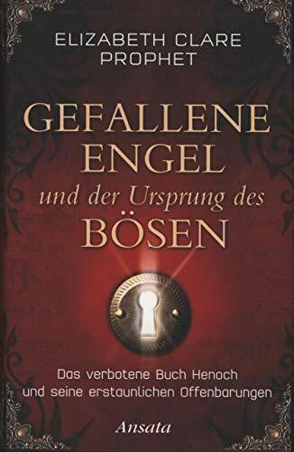 Gefallene Engel und der Ursprung des Bösen: Das verbotene Buch Henoch und seine erstaunlichen Offenbarungen