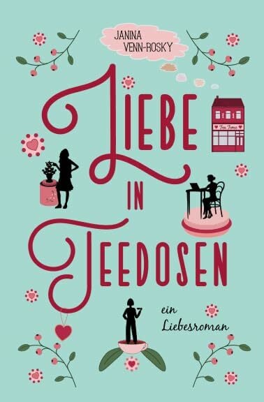 Liebe in Teedosen: ein Liebesroman (Tea Time, Band 1) Liebe in Teedosen: ein Liebesroman (Tea Time, Band 1)