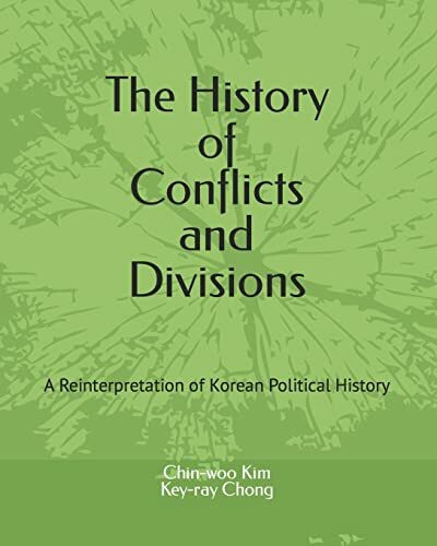 The History of Conflicts and Divisions: A Reinterpretation of Korean Political History