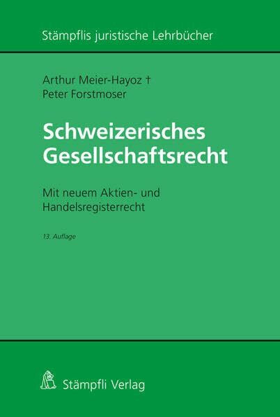 Schweizerisches Gesellschaftsrecht: Mit neuem Aktien- und Handelsregisterrecht (Stämpflis juristische Lehrbücher)