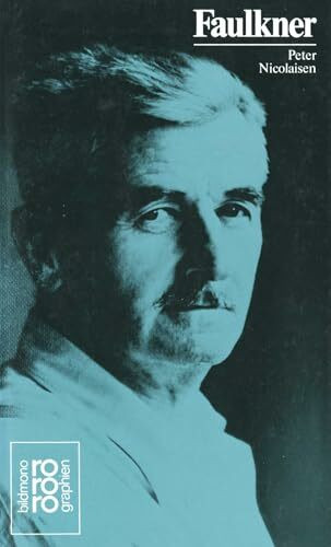 William Faulkner: Mit Selbstzeugnissen und Bilddokumenten