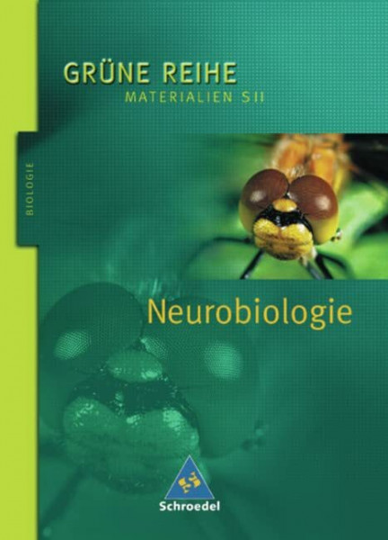 Grüne Reihe. Materialien für den Sekundarbereich II - Ausgabe 2004: Neurobiologie: Schülerband: Materialien für den Sekundarbereich II - Ausgabe 2004 / Schülerband