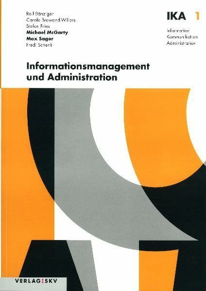 Informationsmanagement und Administration (Information, Kommunikation, Administration - IKA / Auflage 2011 | 2012)