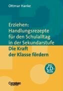 Erziehen: Handlungsrezepte für den Schulalltag in der Sekundarstufe: Die Kraft der Klasse fördern: Themenband mit CD-ROM