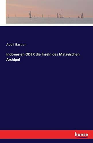 Indonesien: oder die Inseln des Malayischen Archipel