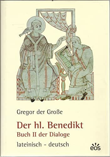 Gregor der Grosse - Der hl. Benedikt: Buch II der Dialoge. Lat. /Dt.: Buch II der Dialoge. Lat...