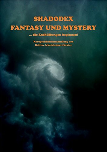 Shadodex - Fantasy und Mystery: ... die Enthüllungen beginnen!