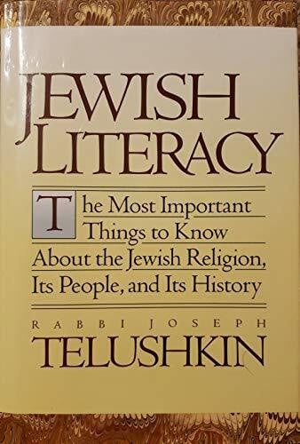 Jewish Literacy: The Most Important Things to Know About the Jewish Religion, Its People Andits History