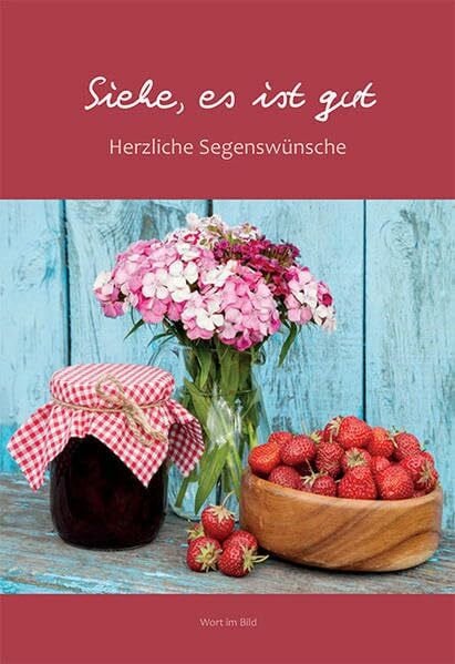 Siehe, es ist gut: Herzliche Segenswünsche